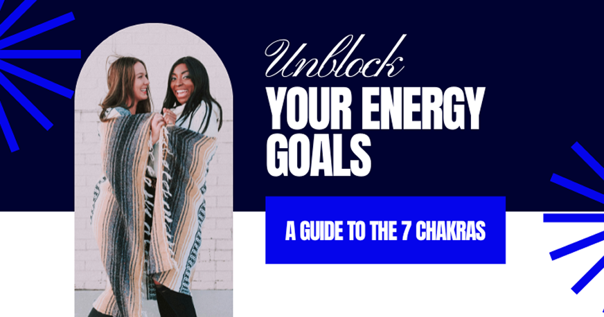 Unlock Your Energy Goals: A Guide to The 7 Chakras