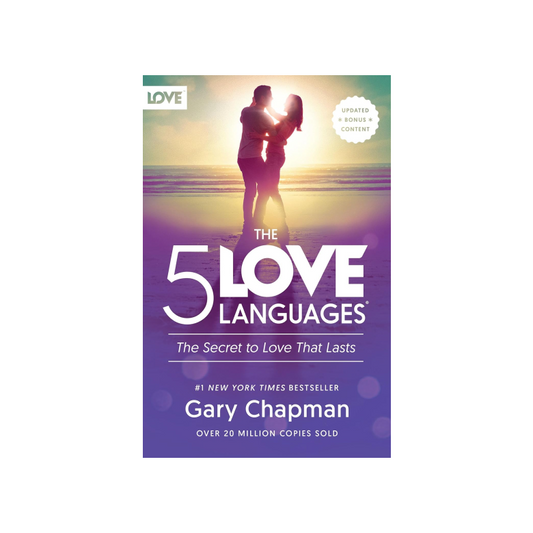 The 5 Love Languages: The Secret to Love that Lasts