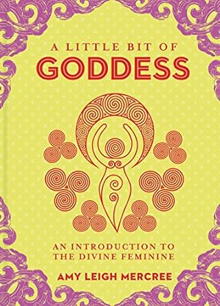 A Little Bit of Goddess: An Introduction to the Divine Feminine