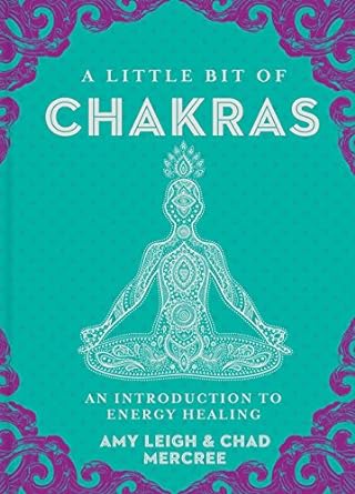 A Little Bit of Chakras: An Introduction to Energy Healing