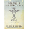 Becoming Supernatural: How Common People Are Doing the Uncommon - Chakra Lounge