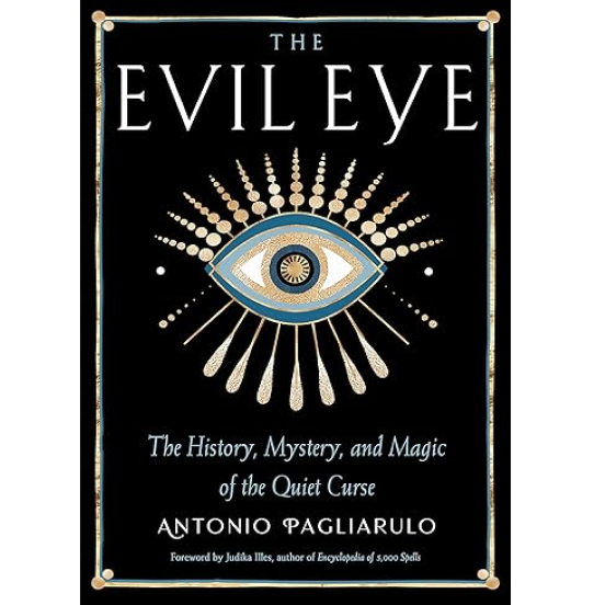 The Evil Eye: The History, Mystery, and Magic of the Quiet Curse