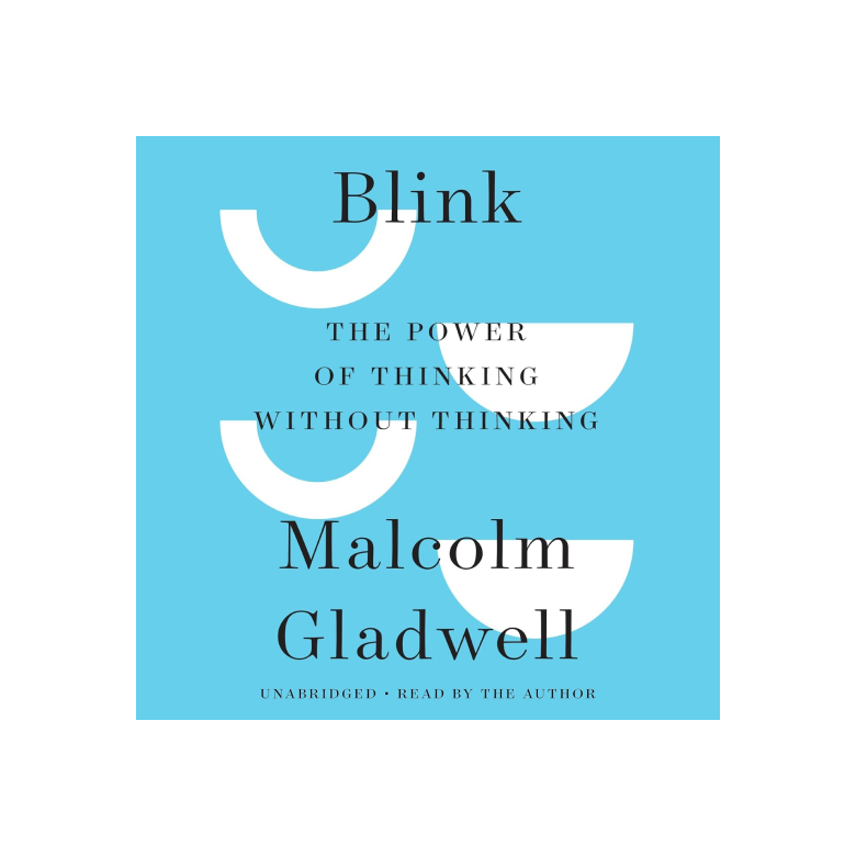 Blink: The Power of Thinking Without Thinking