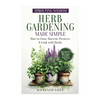 Sprouting Wisdom: Herb Gardening Made Simple: How to Grow, Harvest, Preserve, & Cook with Herbs - Chakra Lounge