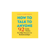 How to Talk to Anyone: 92 Little Tricks for Big Success in Relationships